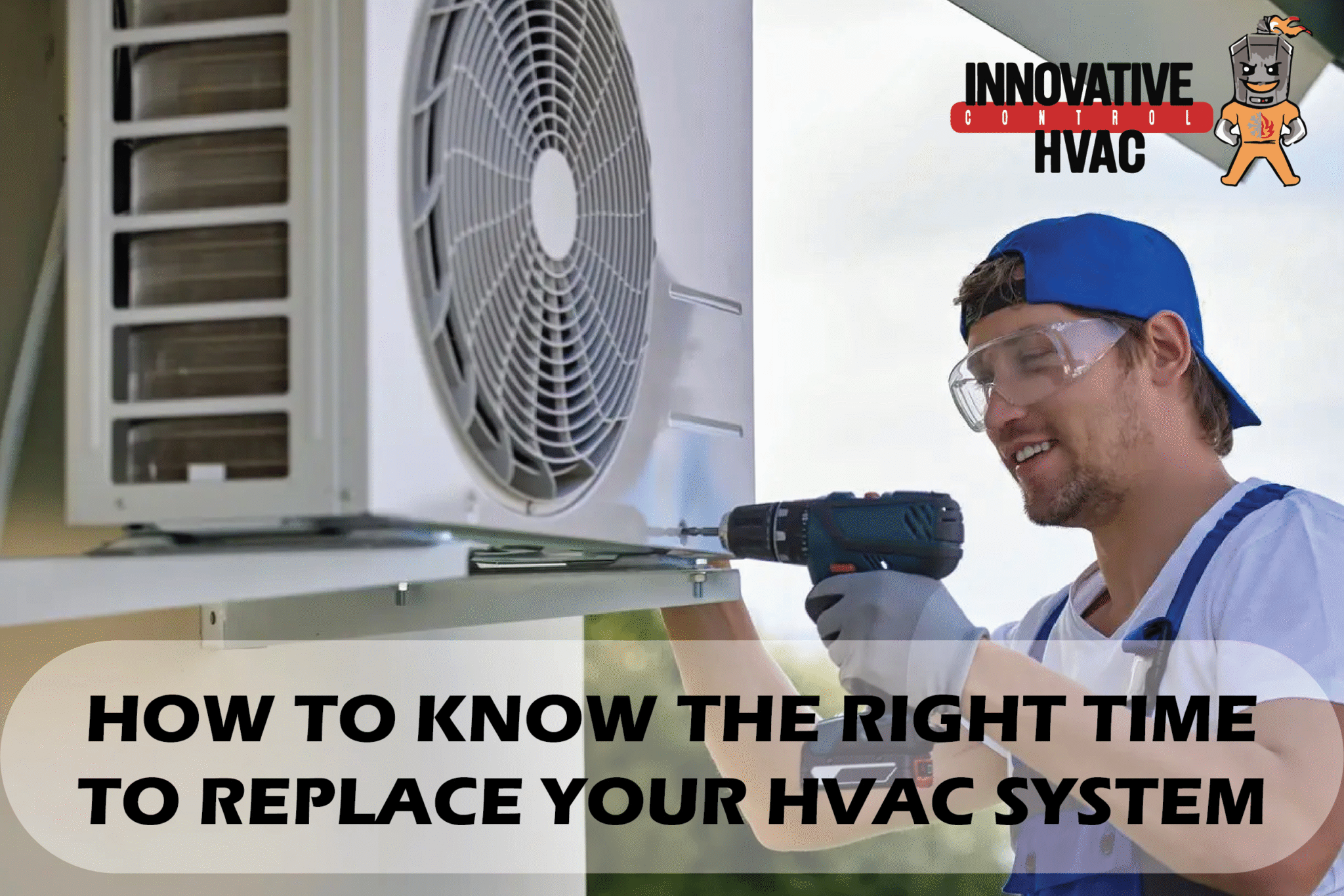 How to Know the Right Time to Replace Your HVAC System - Innovative ...